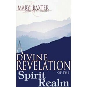 A Divine Revelation of the Spirit Realm, Paperback imagine