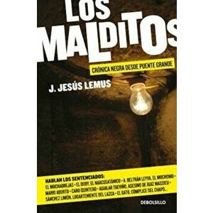 Los Malditos / The Damned: Cronica Negra Desde Puente Grande, Paperback - J. Jesus Lemus imagine