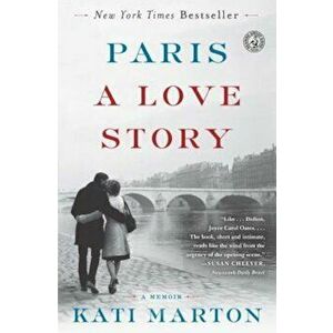 Paris: A Love Story, Paperback - Kati Marton imagine