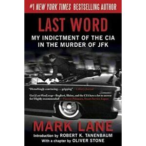 Last Word: My Indictment of the CIA in the Murder of JFK, Paperback - Mark Lane imagine