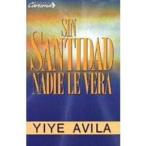 Sin Santidad Nadie Le Ver: Without Holiness He Will Not Be Seen, Paperback - Avila imagine