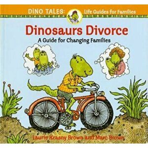 Dinosaurs Divorce: A Guide for Changing Families, Paperback - Marc Brown imagine