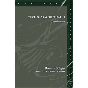 Technics and Time, 2: Disorientation, Paperback - Bernard Stiegler imagine