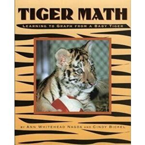 Tiger Math: Learning to Graph from a Baby Tiger, Paperback - Ann Whitehead Nagda imagine