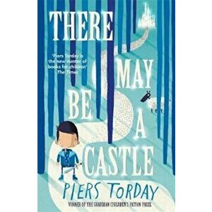 There May Be a Castle, Paperback - Piers Torday imagine