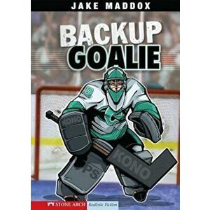 Backup Goalie, Paperback - Jake Maddox imagine