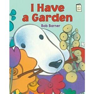 I Have a Garden, Paperback - Bob Barner imagine