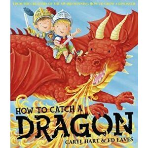 How To Catch a Dragon, Paperback - Caryl Hart imagine