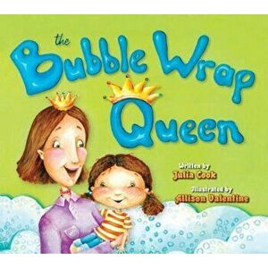 The Bubble Wrap Queen, Paperback - Julia Cook imagine