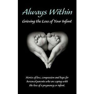 Always Within; Grieving the Loss of Your Infant, Paperback - Melissa L. Eshleman imagine