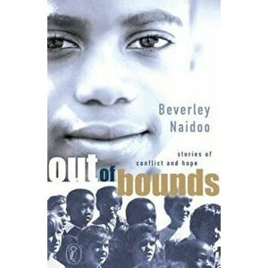 Out of Bounds, Paperback - Beverley Naidoo imagine