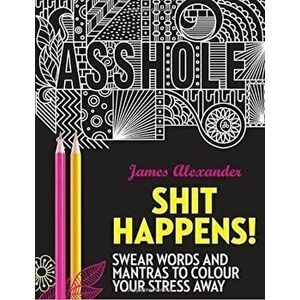 Shit Happens - James Alexander imagine