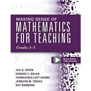 Making Sense of Mathematics for Teaching Grades 3-5: Learn and Teach Concepts and Operations with Depth: How Mathematics Progresses Within and Across, imagine