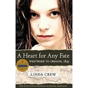 A Heart for Any Fate: Westward to Oregon, 1845, Paperback - Linda Crew imagine