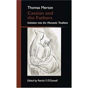 Cassian and the Fathers: Initiation Into the Monastic Tradition, Paperback - Thomas Merton imagine