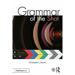 Grammar of the Shot, Paperback - Christopher J. Bowen imagine