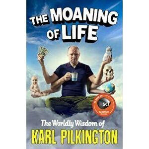 The Moaning of Life: The Worldly Wisdom of Karl Pilkington, Paperback - Karl Pilkington imagine