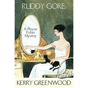 Ruddy Gore: A Phryne Fisher Mystery, Paperback - Kerry Greenwood imagine