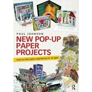 New Pop-Up Paper Projects, Paperback - Paul Johnson imagine