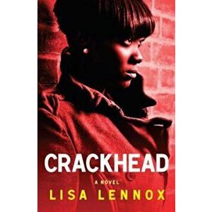 Crackhead, Paperback - Lisa Lennox imagine