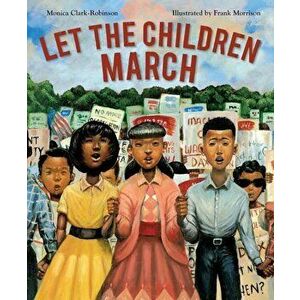Let the Children March, Hardcover - Monica Clark-Robinson imagine