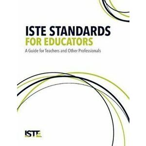 Iste Standards for Educators: A Guide for Teachers and Other Professionals, Paperback - Helen Crompton imagine
