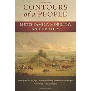 Contours of a People: Metis Family, Mobility, and History, Paperback - Nicole St-Onge imagine