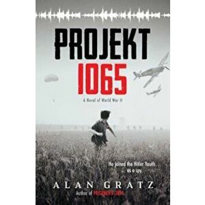 Projekt 1065: A Novel of World War II, Hardcover - Alan Gratz imagine
