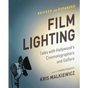 Film Lighting: Talks with Hollywood's Cinematographers and Gaffers, Paperback - Kris Malkiewicz imagine