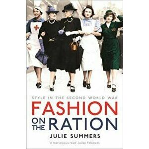 Fashion on the Ration, Paperback - Julie Summers imagine