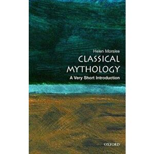 Classical Mythology: A Very Short Introduction, Paperback - Helen Morales imagine