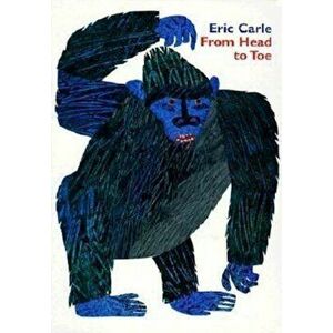 From Head to Toe, Hardcover - Eric Carle imagine