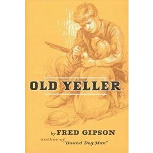 Old Yeller, Hardcover - Fred Gipson imagine