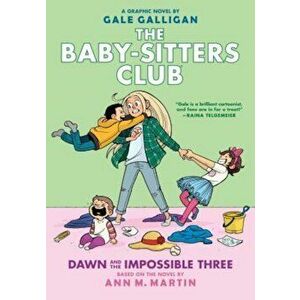 The Baby-Sitters Club: Dawn and the Impossible Three, Hardcover - Gale Galligan imagine