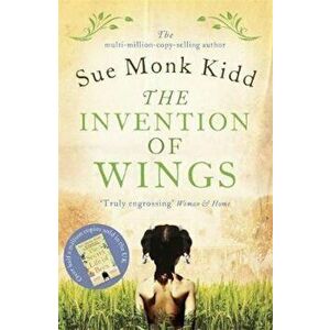 Invention of Wings, Paperback - Sue Monk Kidd imagine