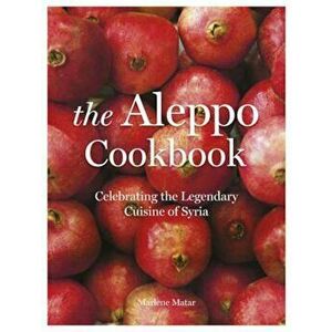 Aleppo Cookbook, Hardcover - Marlene Matar imagine