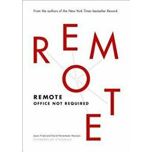 Remote: Office Not Required, Hardcover - Jason Fried imagine