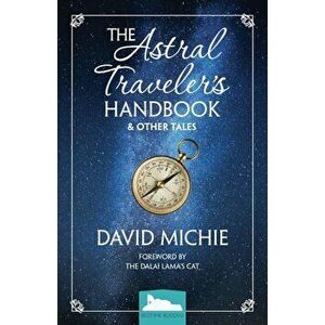 The Astral Traveler's Handbook & Other Tales, Paperback - David Michie imagine