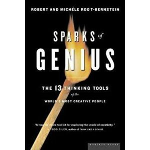 Sparks of Genius: The Thirteen Thinking Tools of the World's Most Creative People, Paperback - Robert Scott Root-Bernstein imagine