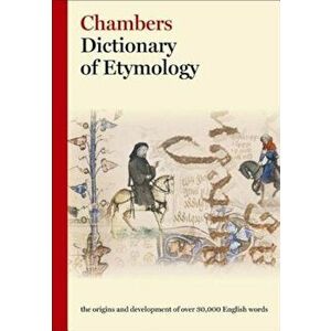 Chambers Dictionary of Etymology, Hardcover - Chambers (Ed ) imagine