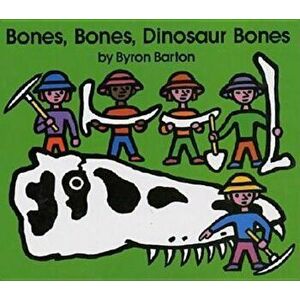 Bones, Bones, Dinosaur Bones, Hardcover - Byron Barton imagine