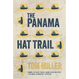 The Panama Hat Trail, Paperback - Tom Miller imagine