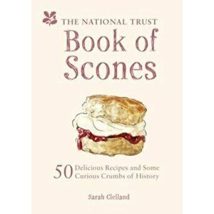 The National Trust Book of Scones: 50 Delicious Recipes and Some Curious Crumbs of History, Hardcover - Sarah Clelland imagine