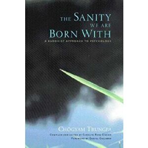 The Sanity We Are Born with: A Buddhist Approach to Psychology, Paperback - Chogyam Trungpa imagine