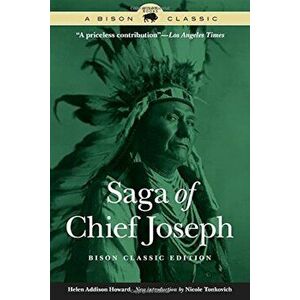 Saga of Chief Joseph, Bison Classic Edition, Paperback - Helen Addison Howard imagine