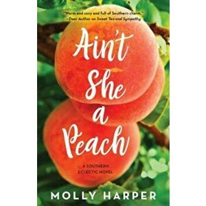 Ain't She a Peach, Paperback - Molly Harper imagine