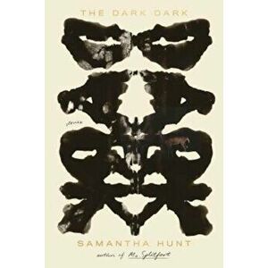 The Dark Dark: Stories, Paperback - Samantha Hunt imagine