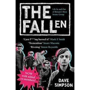 The Fallen: Life in and Out of Britain's Most Insane Group, Paperback - Dave Simpson imagine