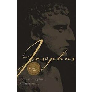 Josephus the Complete Works, Hardcover - William Whiston imagine