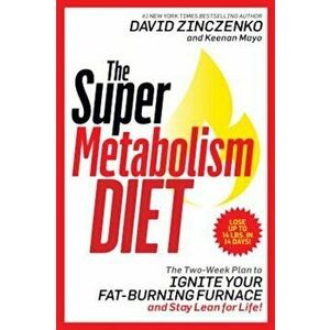 The Super Metabolism Diet: The Two-Week Plan to Ignite Your Fat-Burning Furnace and Stay Lean for Life!, Hardcover - David Zinczenko imagine